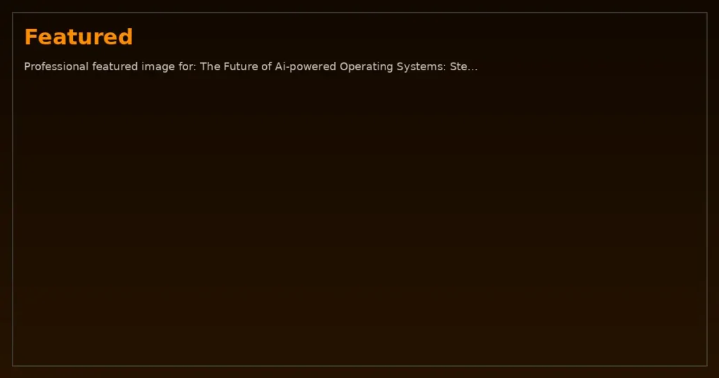 Featured image: Professional featured image for: The Future of Ai-powered Operating Systems: Step-by-Step Guide. Mod